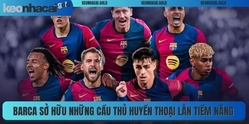 Barca sở hữu những cầu thủ huyền thoại lẫn tiềm năng 