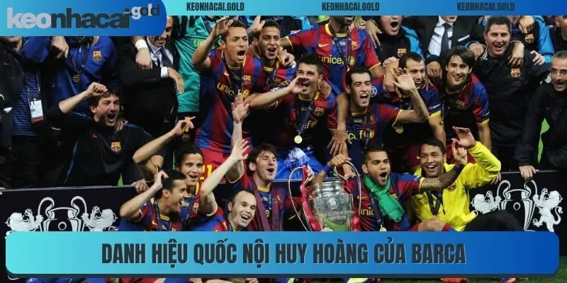 Danh hiệu quốc nội huy hoàng của FC Barcelona