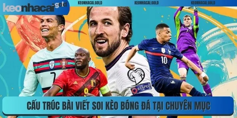 Cấu trúc bài viết soi kèo bóng đá tại chuyên mục