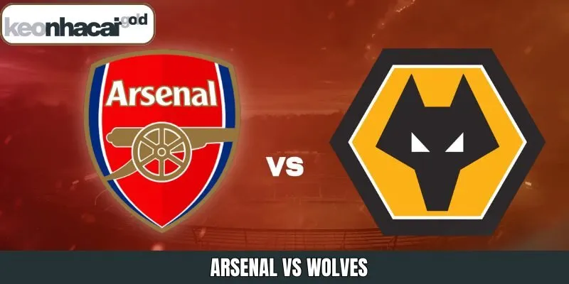 Arsenal Vs Wolves - Soi Kèo Trận Cầu Vào Ngày 14/12