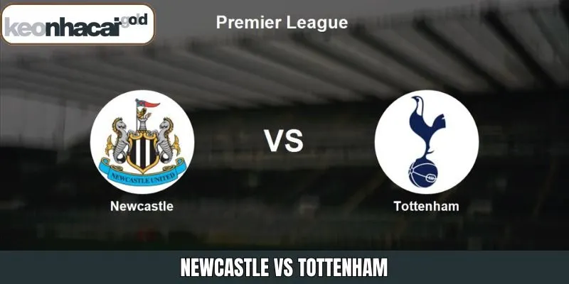 Newcastle vs Tottenham 3/12 – Phân tích Chi Tiết từ Keonhacai