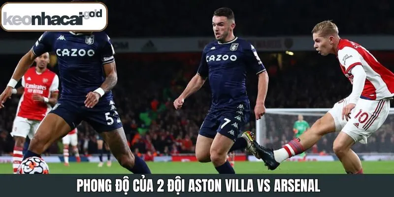 Hiệu suất thi đấu gần đây của Aston Villa vs Arsenal