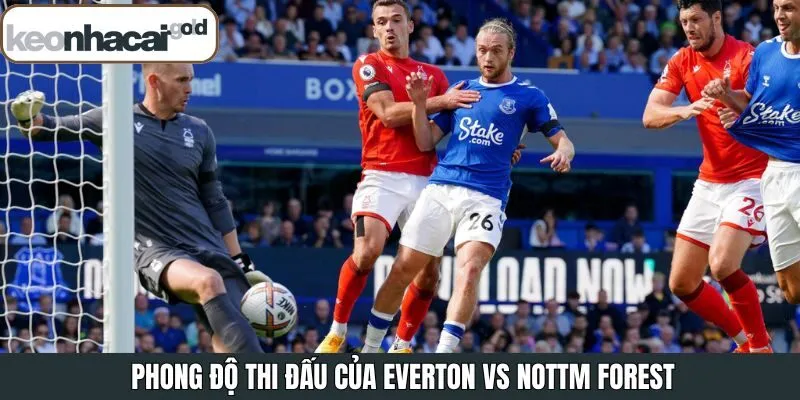 Phong độ hiện tại giữa Everton vs Nottm Forest