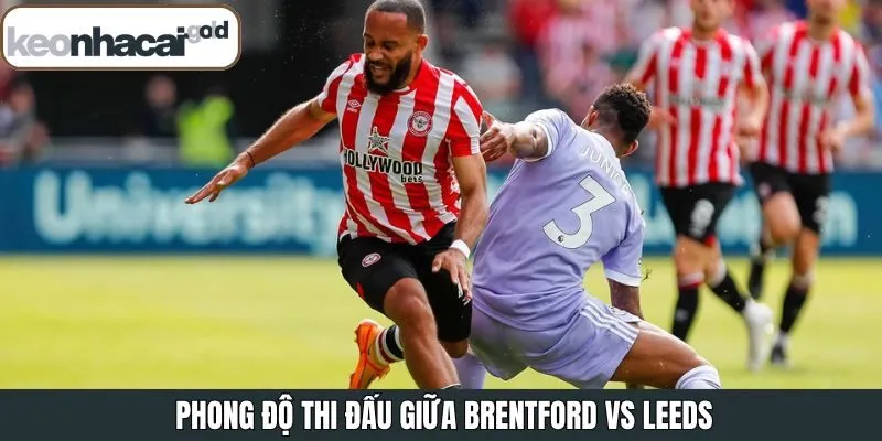 Thông tin về phong độ của Brentford vs Leeds