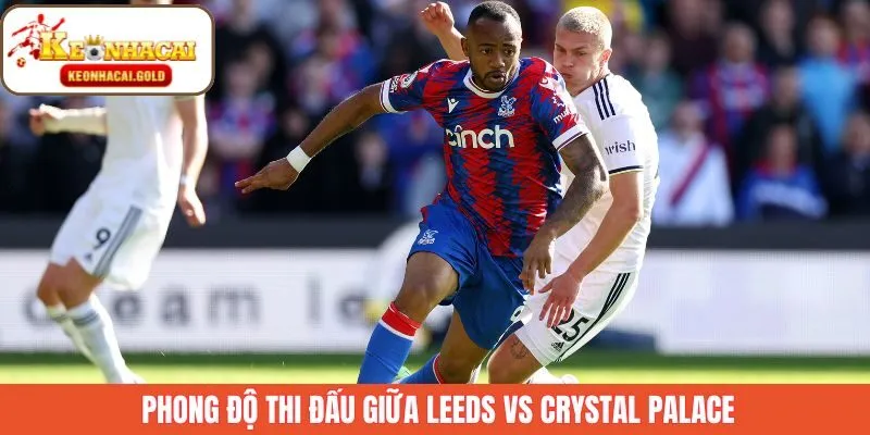 Phân tích phong độ Leeds - Crystal Palace